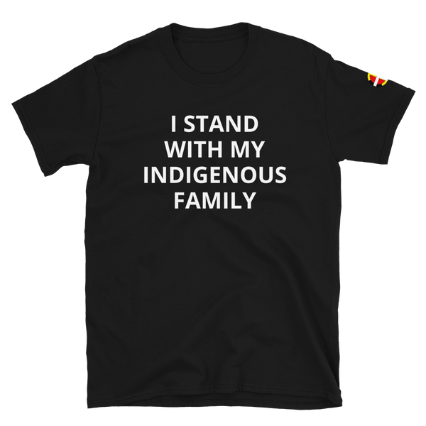 I STAND WITH MY INDIGENOUS FAMILY Tee  accessories, advocates, clothing, comfortable, Cotton, family, Fashion, Indian, Indigenous, Native, oit, Our, Powwow, Spring, STAND, Style, support, Tra