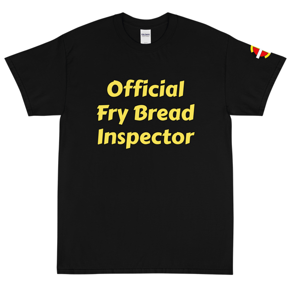 “Official Fry Bread Inspector” Tee Tee Aboriginal, american, American Indian, bread, Cotton, fry, indigenous, Men, Mens, native, native american, Our, outfit, outside, popular, pow, pow w